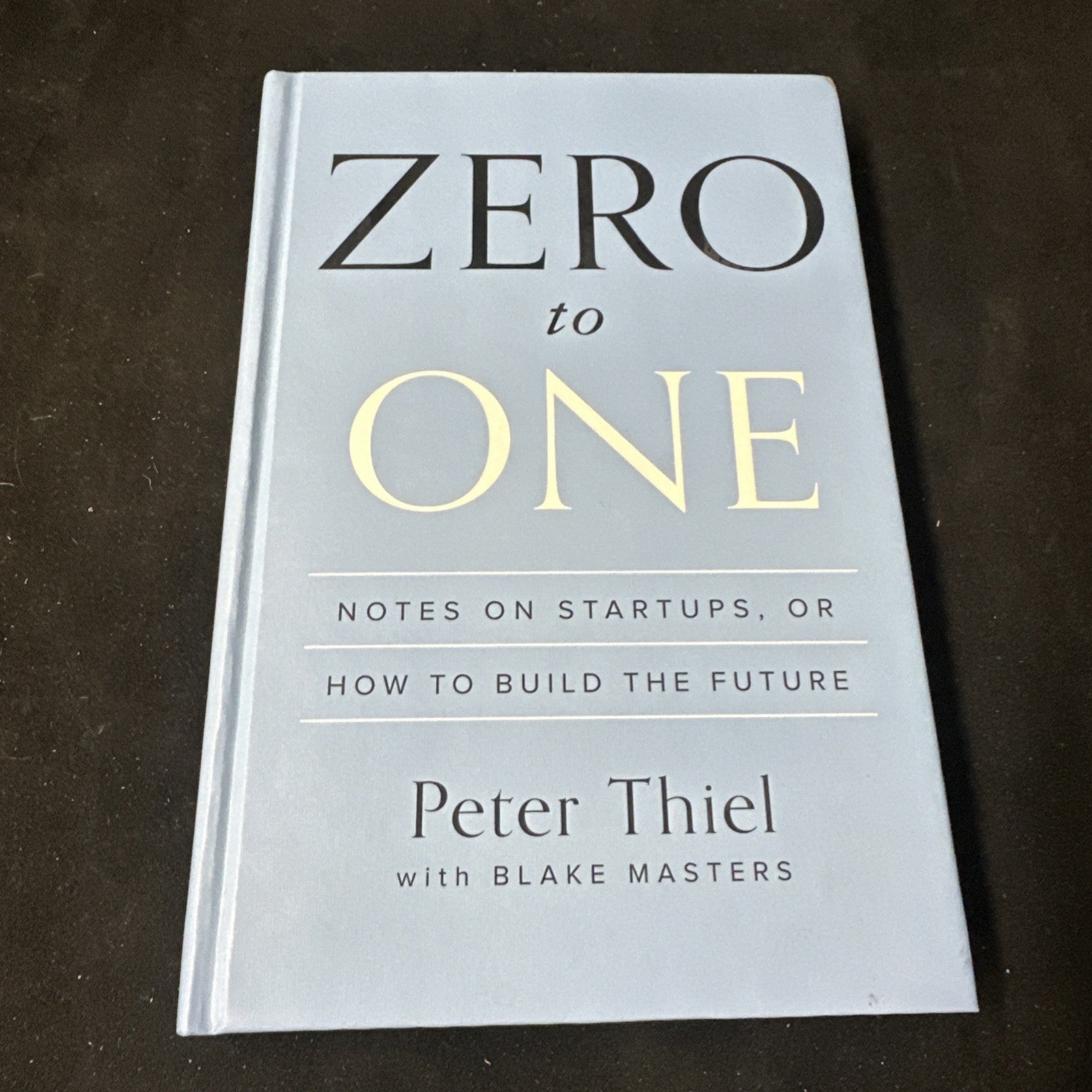 Zero to One : Notes on Startups, or How to Build the Future by Peter Thiel (10c)