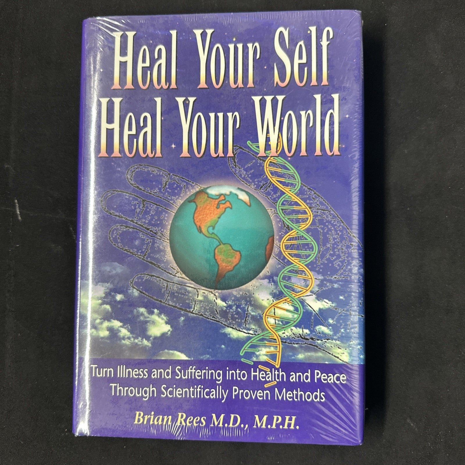 Heal Your Self, Heal Your World : Turn Illness and Suffering into Health Peace
