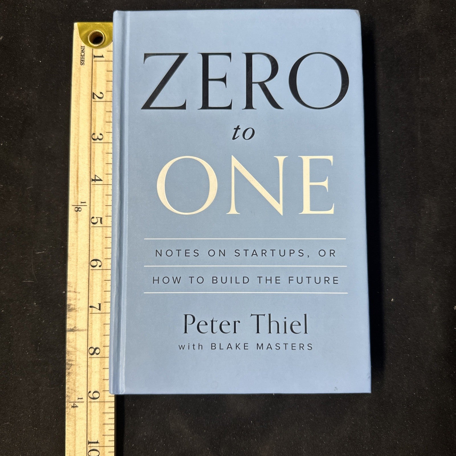 Zero to One : Notes on Startups, or How to Build the Future by Peter Thiel (10c)